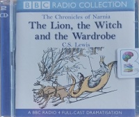 The Lion, the Witch and the Wardrobe - The Chronicles of Narnia Volume Two written by C.S. Lewis performed by Maurice Denham, Rosemary Martin, Stephen Thorne and Neil Jeffrey on Audio CD (Abridged)